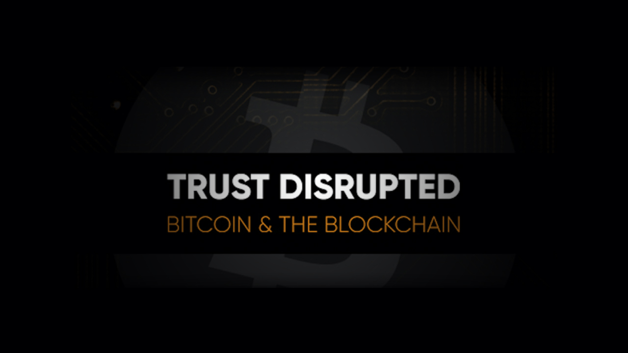 A review of the new TechCrunch video series “Trust Disrupted: Bitcoin and the Blockchain”