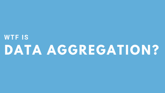 WTF is data aggregation?