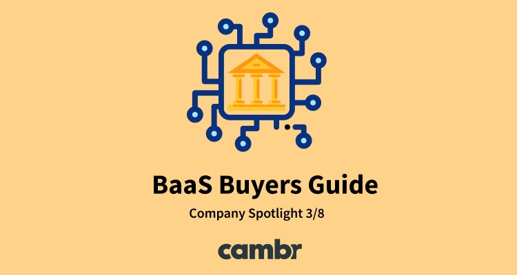 BaaS Company Spotlight 3/8:  Cambr — The BaaS Built to Scale