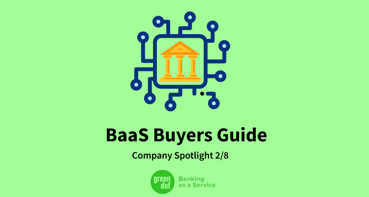 BaaS Company Spotlight 2/8: Green Dot – A full service BaaS for non-fintechs