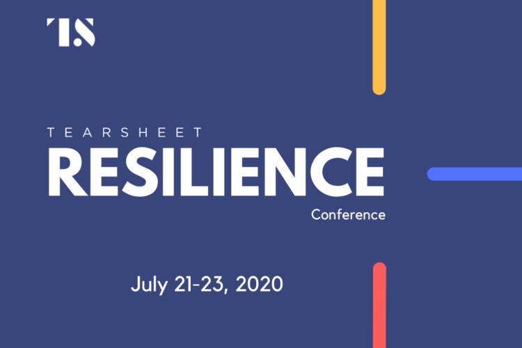 Access all the sessions from Tearsheet’s Resilience Conference 2020