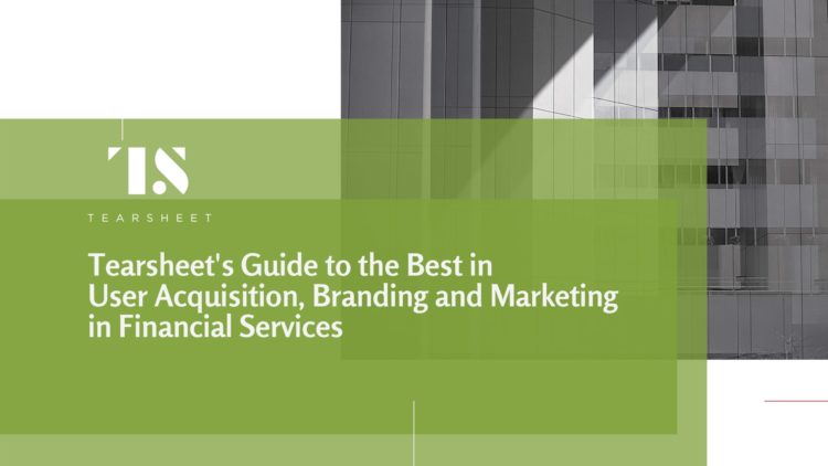 Download Tearsheet’s Guide to the Best in User Acquisition, Branding, and Marketing in Financial Services