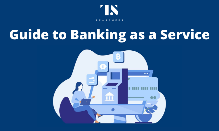 Download Tearsheet’s Buyers Guide to Banking as a Service 2021