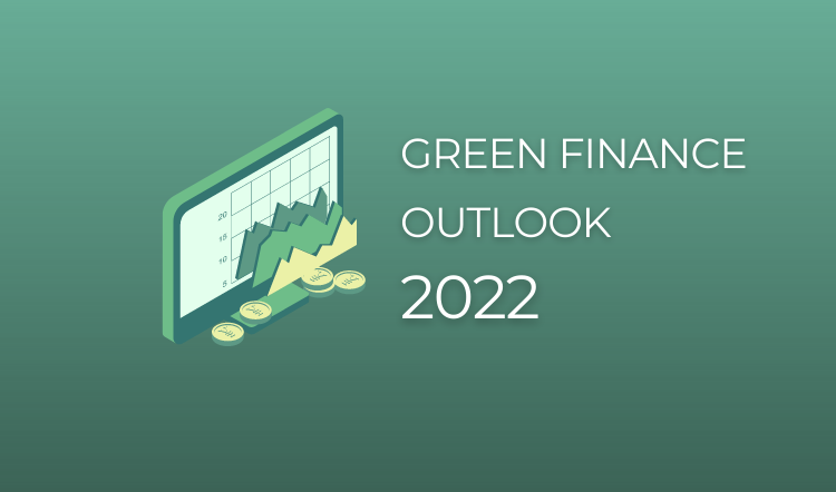 The Green Finance outlook for 2022: Trends, concerns and new entrants