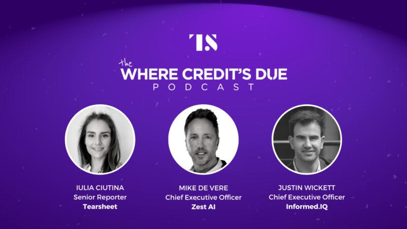 Where Credit’s Due Ep. 8: How AI is changing lending, with Zest AI CEO Mike de Vere and Informed.IQ CEO Justin Wickett