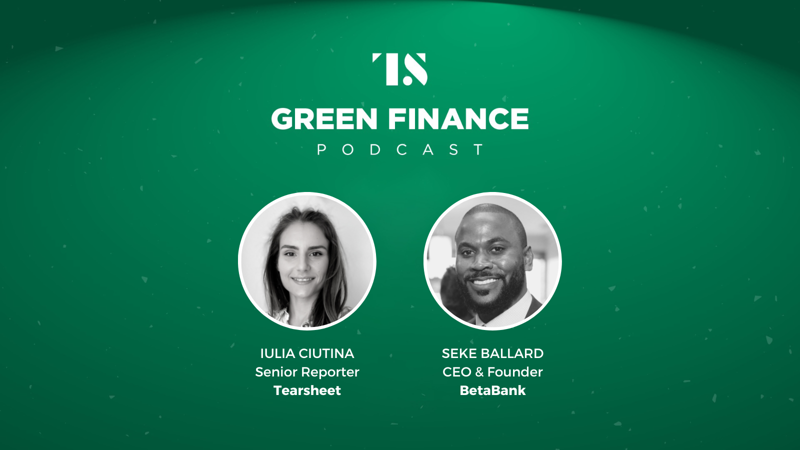 The Green Finance Podcast Ep. 6: The fight against financial discrimination with BetaBank founder Seke Ballard