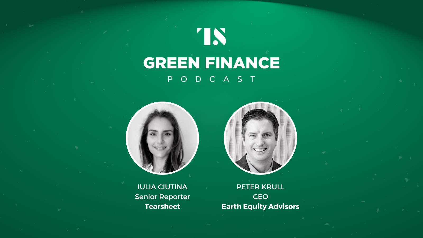 The Green Finance Podcast Ep. 9: Unpacking the politicized world of ESG with Peter Krull, CEO of Earth Equity Advisors