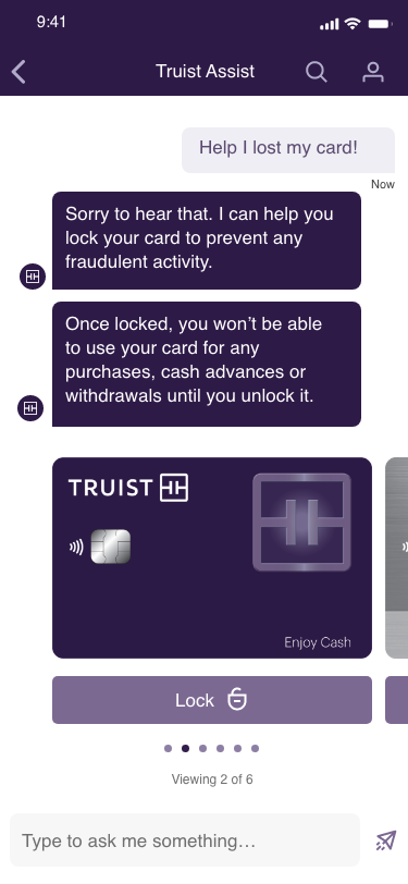 Truist Assist walks people through the step they need to take after they have lost their card. Providing links for locking within the chat. 
