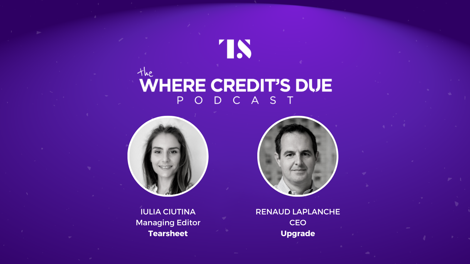 Where Credit’s Due Ep. 12: Diving into Upgrade’s B2C fintech lending strategy, with CEO Renaud Laplanche
