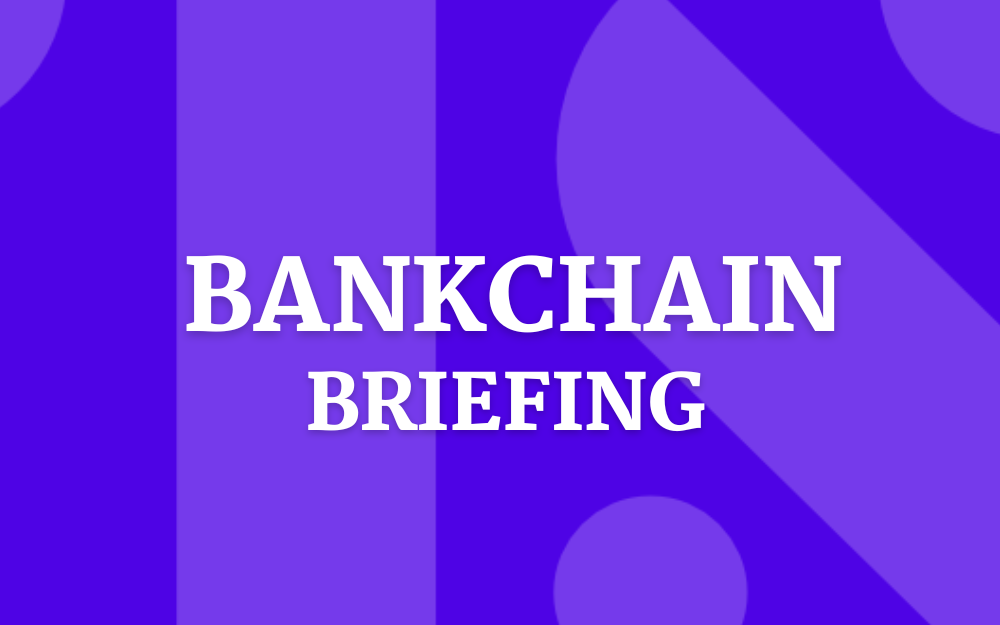 Bankchain Briefing: Banks onboard the blockchain train