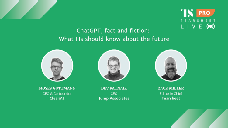 Tearsheet Pro Live #1: ChatGPT, fact and fiction: What FIs should know about the future