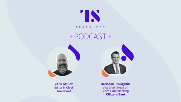 Citizens Bank's Vice Chair and Head of Consumer Banking Brendan Coughlin on the Tearsheet Podcast