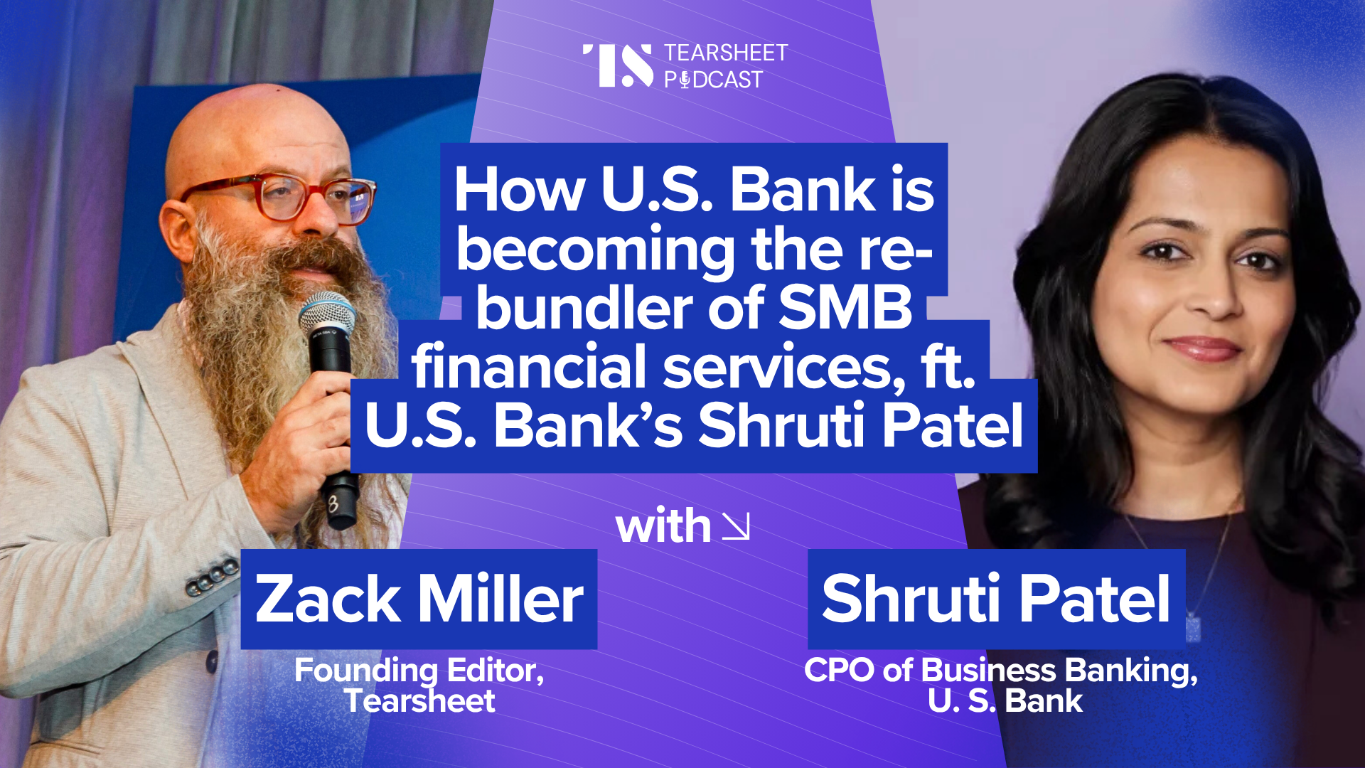 How U.S. Bank is becoming the re-bundler of SMB financial services, ft. U.S. Bank’s Shruti Patel