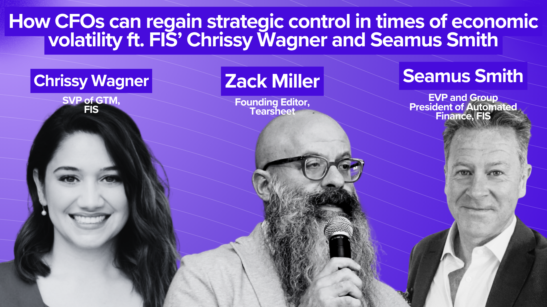 How CFOs can regain strategic control in times of economic volatility ft. FIS' Chrissy Wagner and Seamus Smith - Tearsheet
