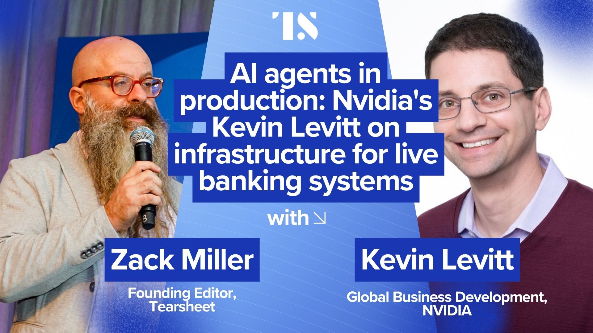 AI agents are making real financial decisions: Nvidia's Kevin Levitt on the infrastructure behind Capital One, Visa, and RBC's live deployments - Tearsheet